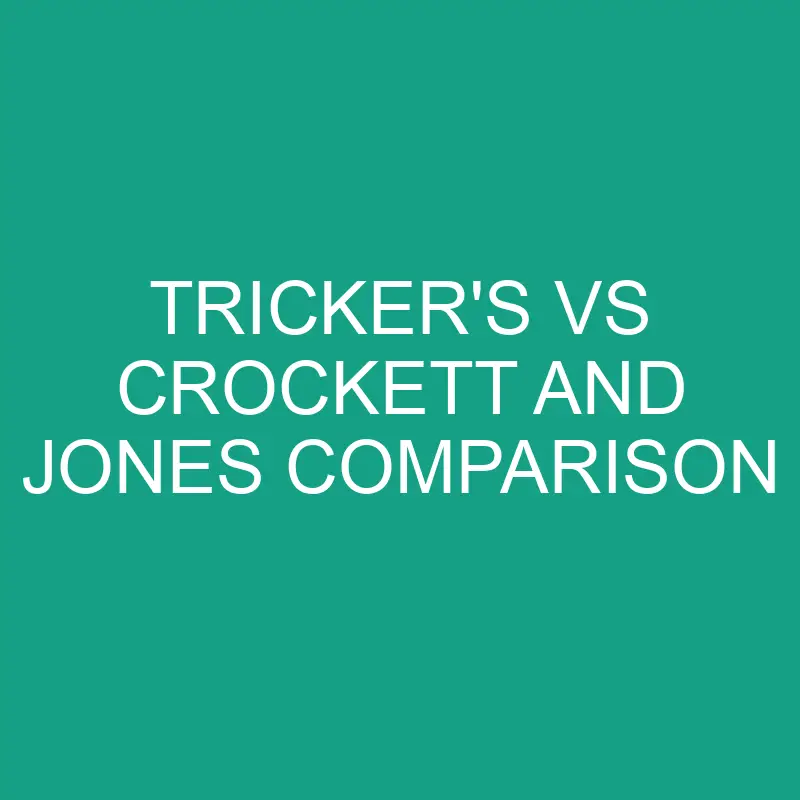 trickers vs crockett and jones comparison 6303 1