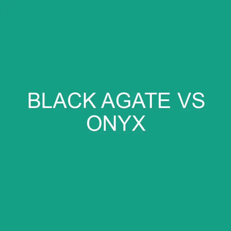 black agate vs