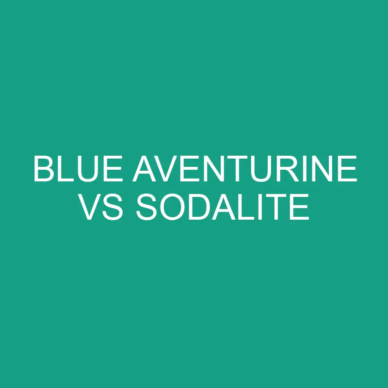 blue aventurine vs sodalite 6356 1