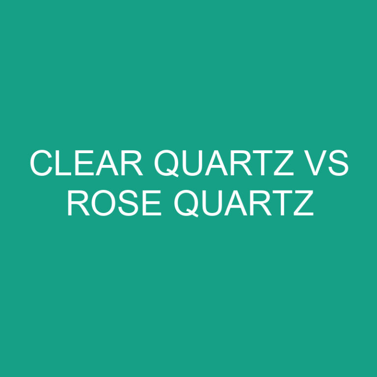 Clear Quartz vs Rose Quartz: What’s The Difference?
