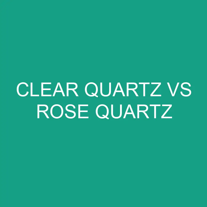 clear quartz vs rose quartz 6399 1
