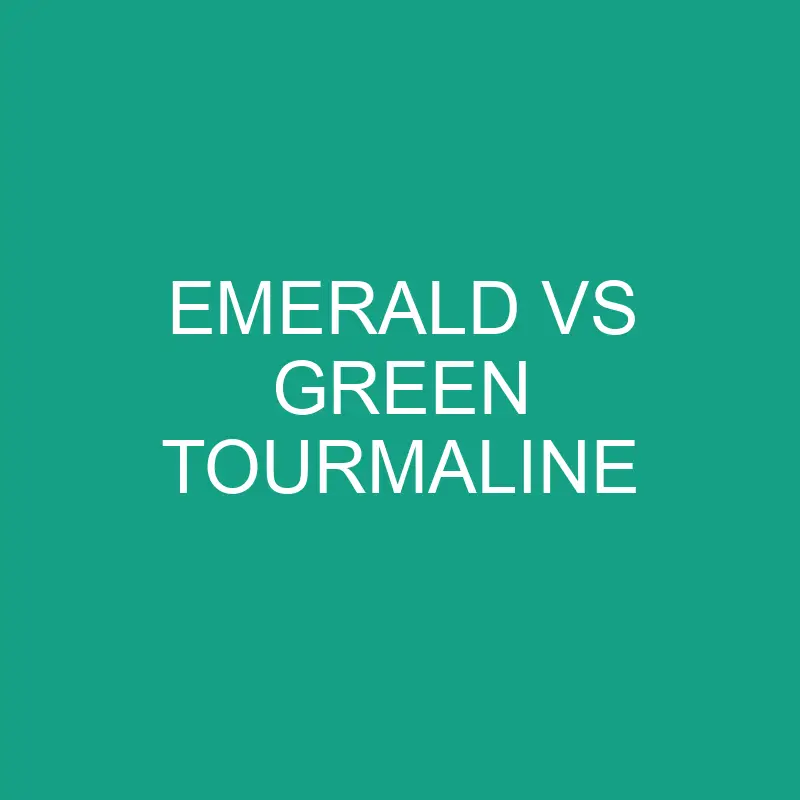 emerald vs green tourmaline 6404 1