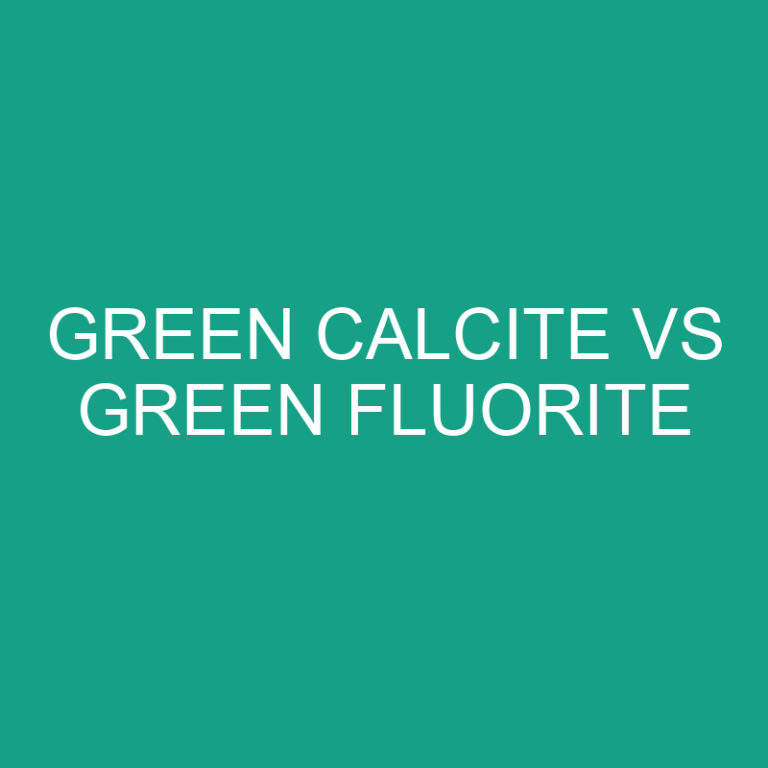 Green Calcite vs Green Fluorite: What’s The Difference?