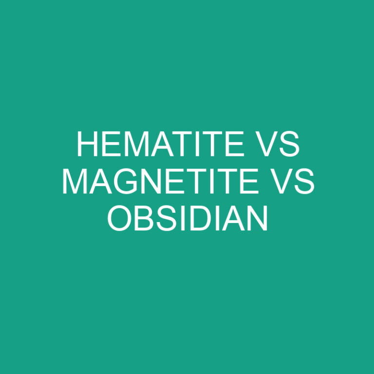 Hematite vs Magnetite vs Obsidian: What’s The Difference?