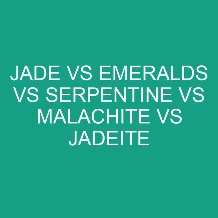 Jade Vs Emeralds Vs Serpentine Vs Malachite Vs Jadeite