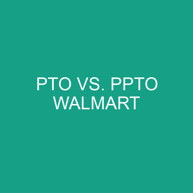 PTO vs. PPTO Walmart Policies: What’s The Difference?