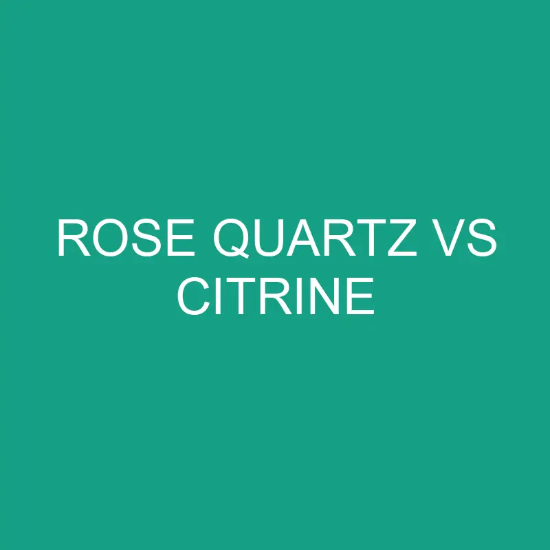rose quartz vs citrine 6501