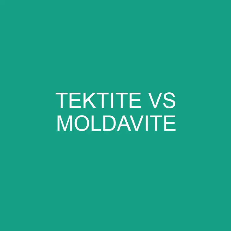 tektite vs moldavite 6523 1