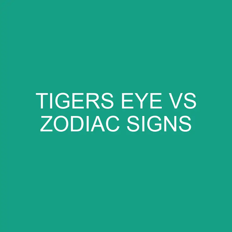 tigers eye vs zodiac signs 6476
