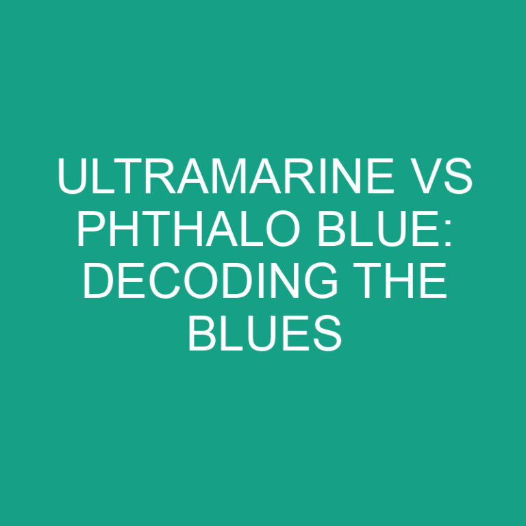 Ultramarine vs Phthalo Blue: Decoding the Blues: What’s The Difference?