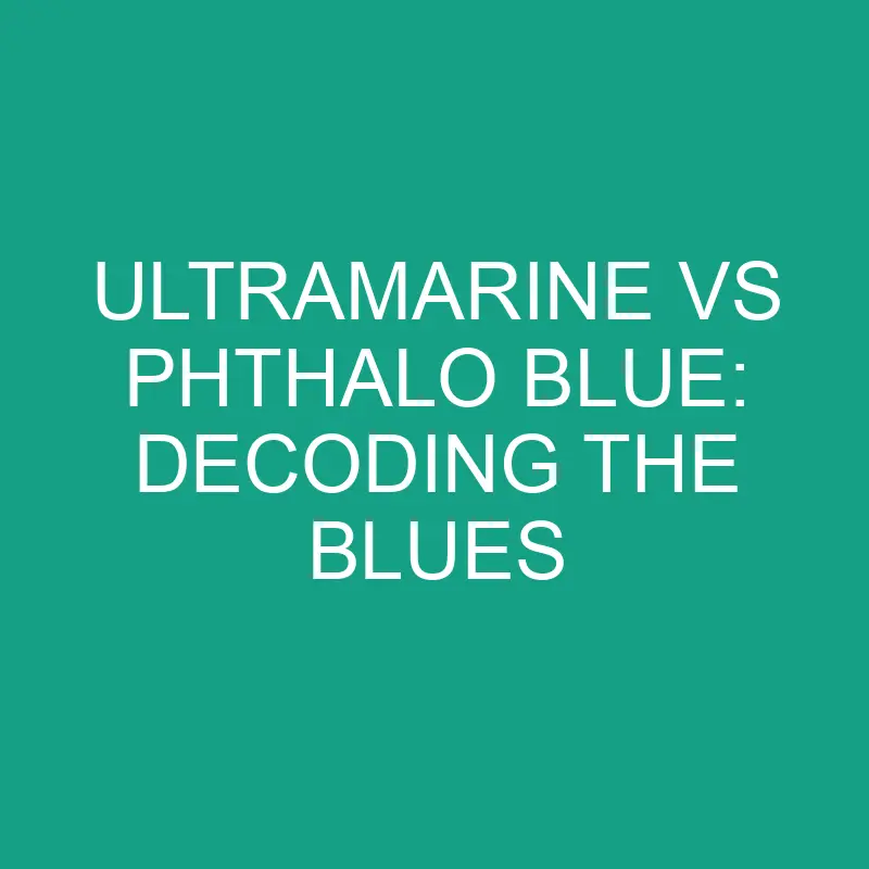 ultramarine vs phthalo blue decoding the blues 6607