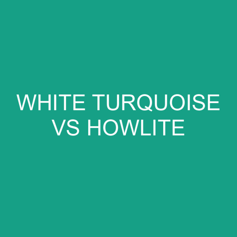 White Turquoise vs Howlite: What’s The Difference?