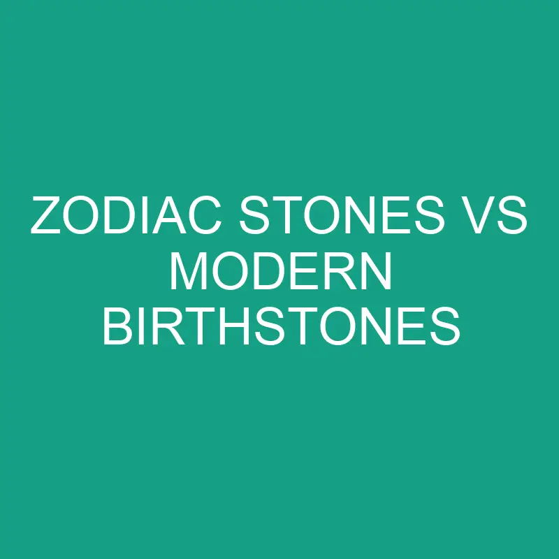 zodiac stones vs modern birthstones 6483