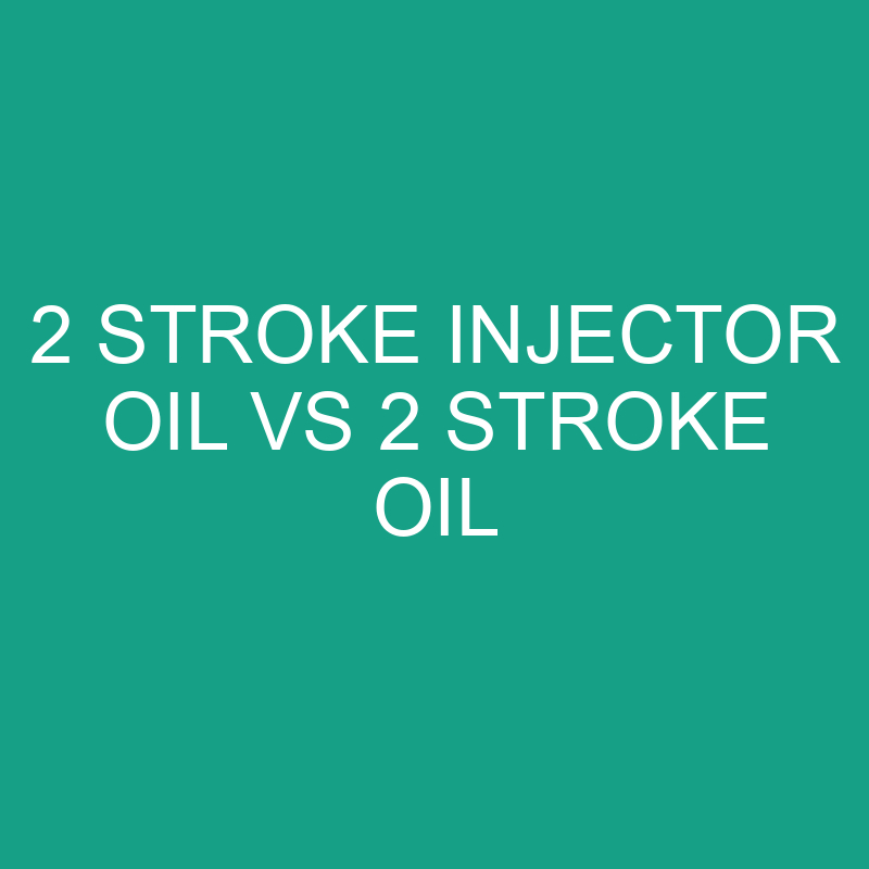 2 Stroke Injector Oil Vs 2 Stroke Oil