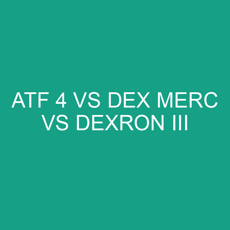 Atf 4 Vs Dex Merc Vs Dexron III