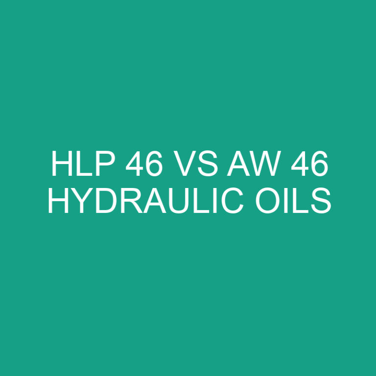 HLP 46 Vs AW 46 Hydraulic Oils » Differencess