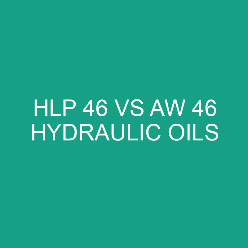 HLP 46 vs AW 46 Hydraulic Oils