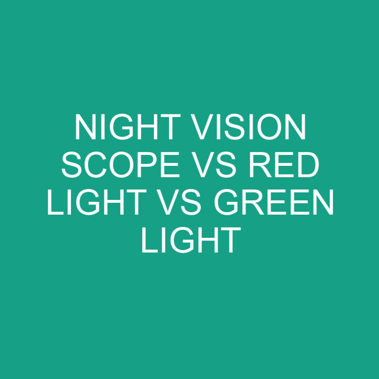 Night Vision Scope Vs Red Light Vs Green Light » Differencess