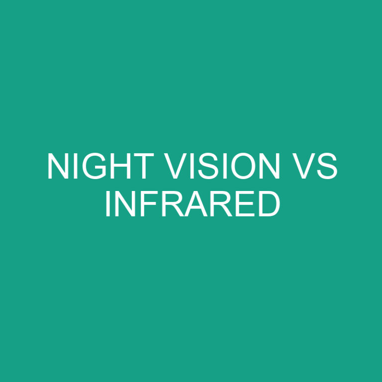 Night Vision Vs Infrared » Differencess