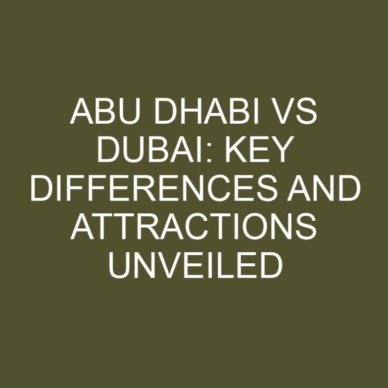 Abu Dhabi vs Dubai: Key Differences and Attractions Unveiled