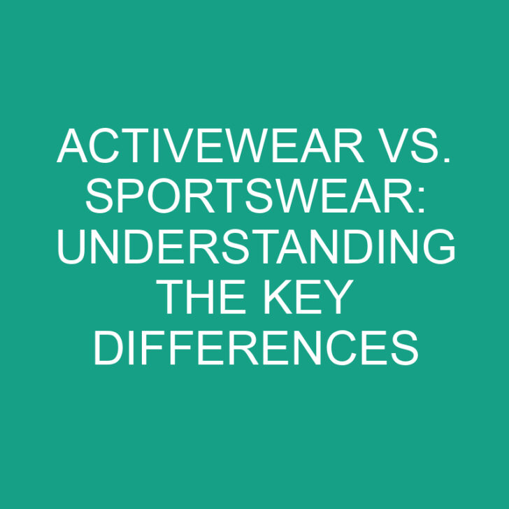 Activewear vs. Sportswear: Understanding the Key Differences