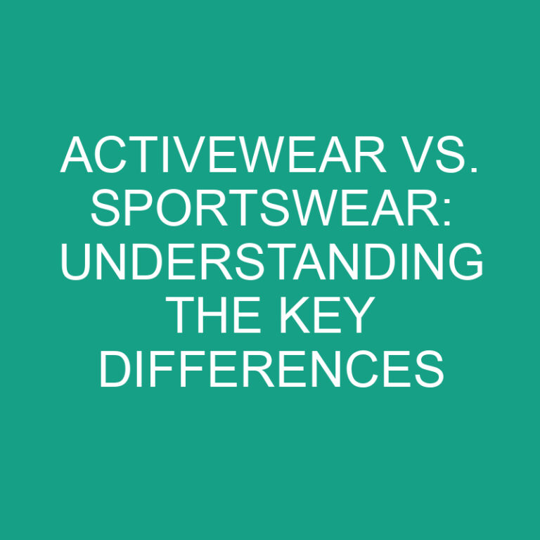 Activewear Vs. Sportswear Understanding The Key Differences » Differencess