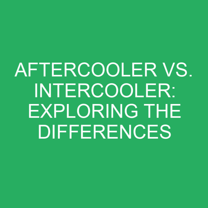 Aftercooler vs. Intercooler: Exploring the Differences