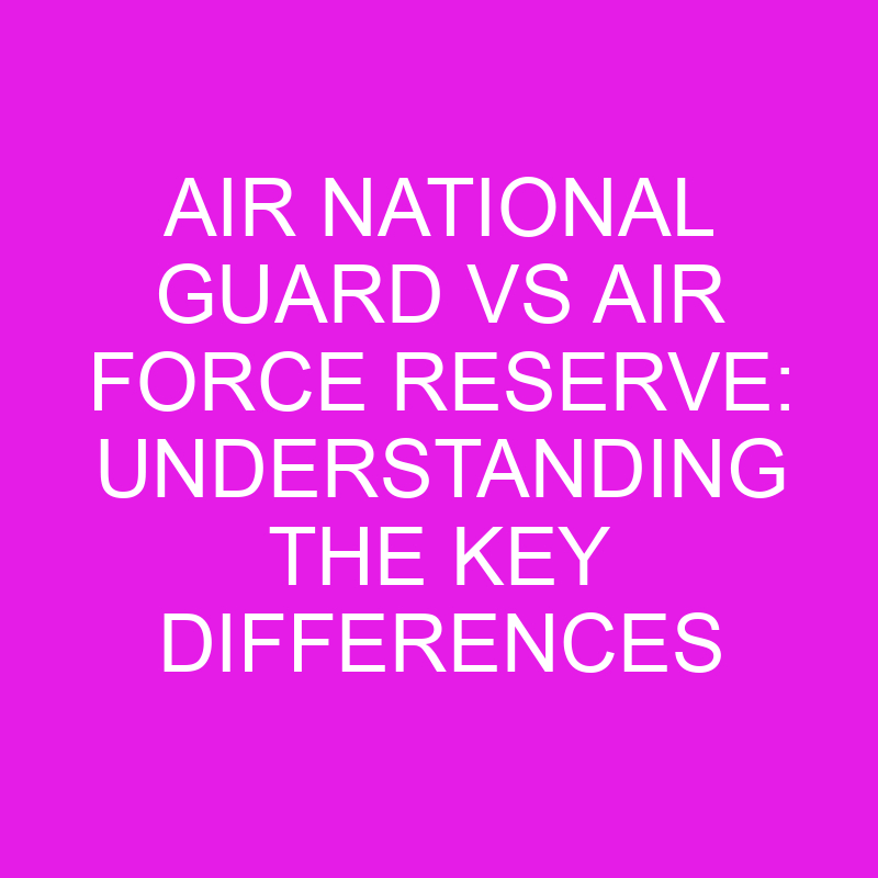 air-national-guard-vs-air-force-reserve-understanding-the-key