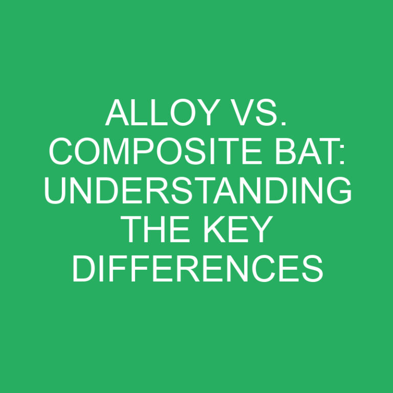 Alloy vs. Composite Bat: Understanding the Key Differences