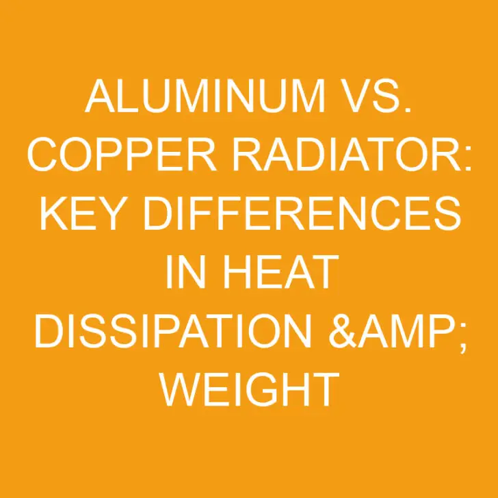 Aluminum vs. Copper Radiator: Key Differences in Heat Dissipation & Weight