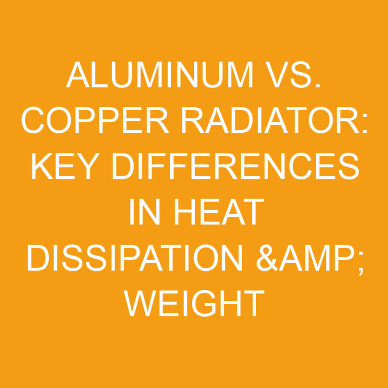 Aluminum vs. Copper Radiator: Key Differences in Heat Dissipation & Weight