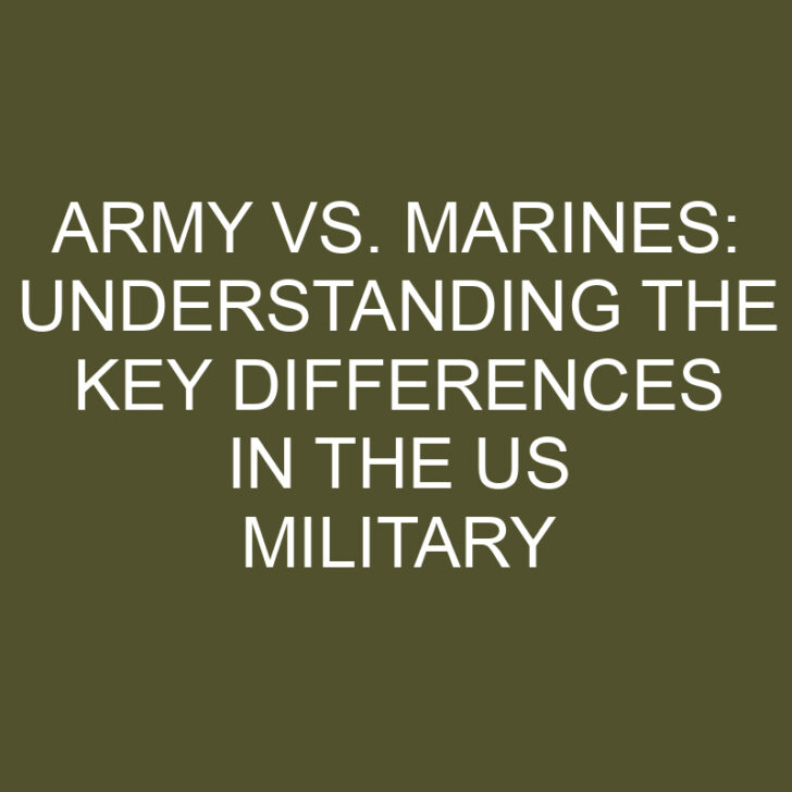 Army Vs. Marines Understanding The Key Differences In The US Military » Differencess