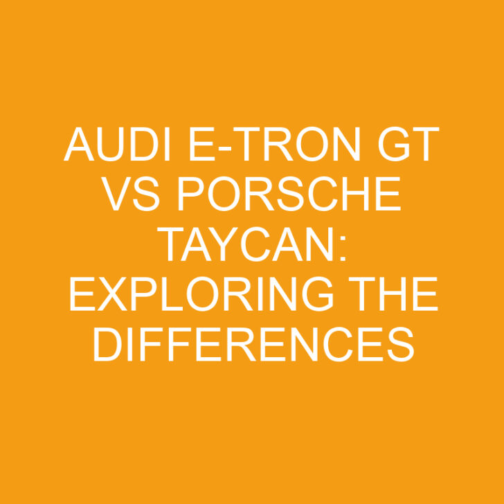 Audi e-tron GT vs Porsche Taycan: Exploring the Differences
