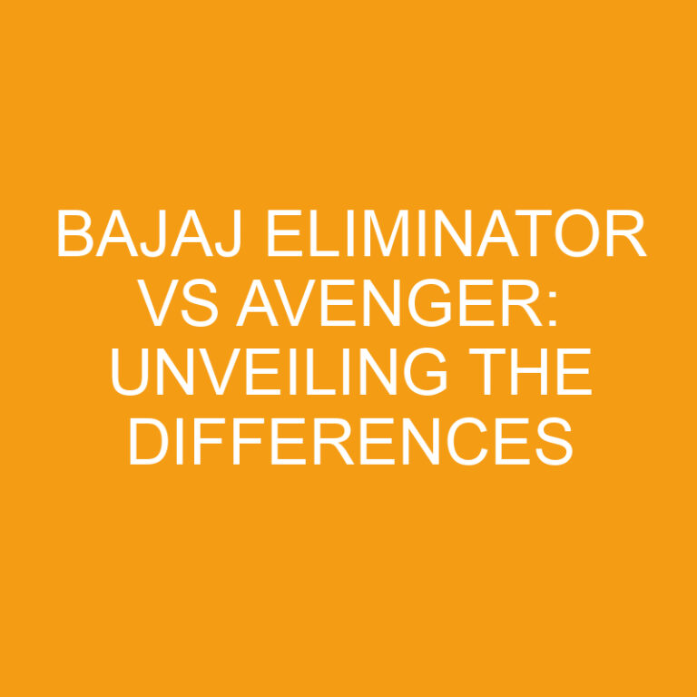 Bajaj Eliminator vs Avenger: Unveiling the Differences 7 Bajaj Eliminator vs Avenger: Unveiling the Differences