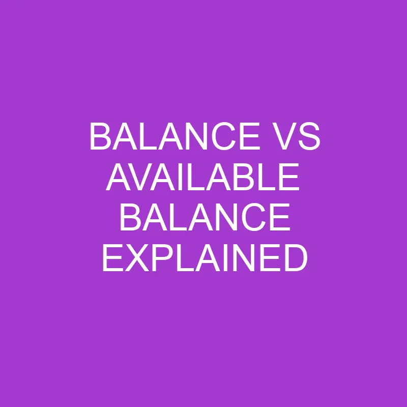 Balance vs Available Balance Differences and Comparison