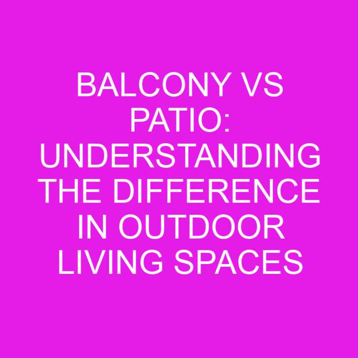 Balcony vs Patio: Understanding the Difference in Outdoor Living Spaces
