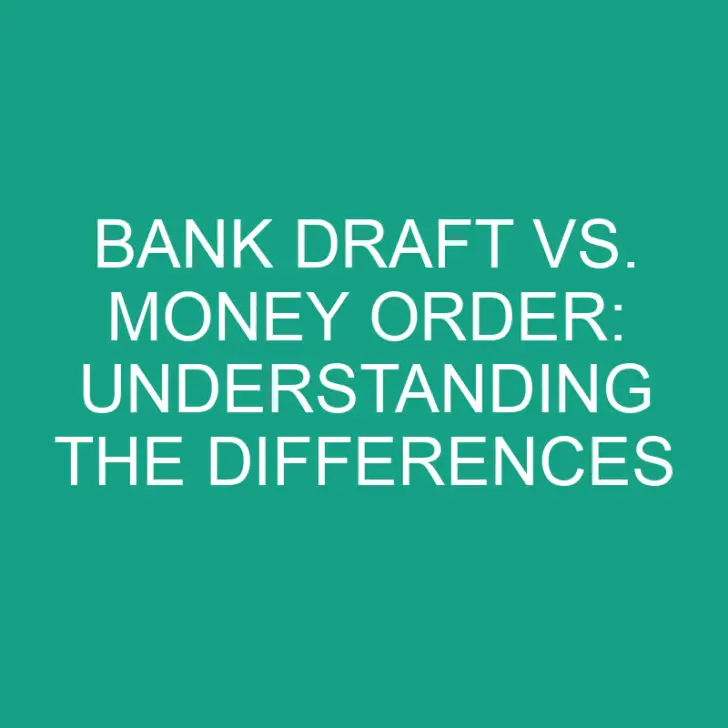 Bank Draft vs. Money Order: Understanding the Differences