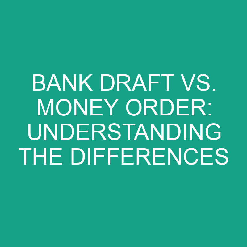 Bank Draft Vs. Money Order Understanding The Differences » Differencess