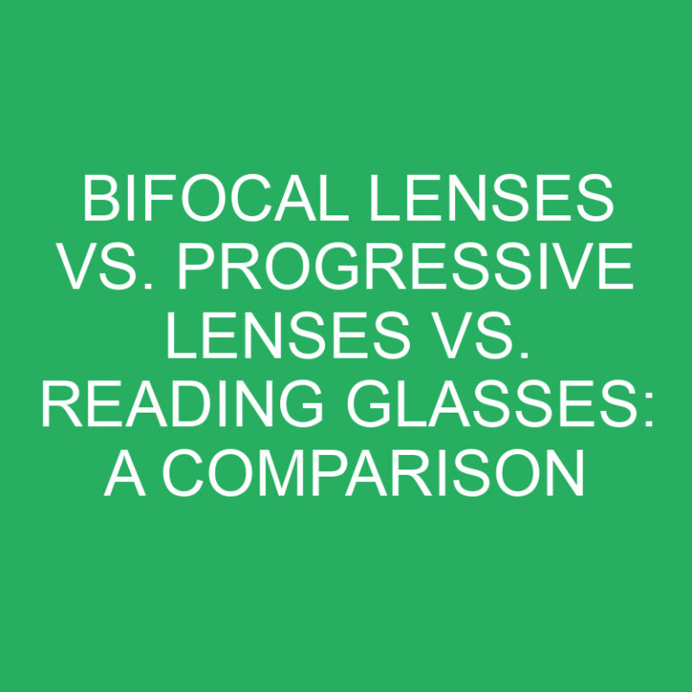 Bifocal Lenses vs. Progressive Lenses vs. Reading Glasses: A Comparison