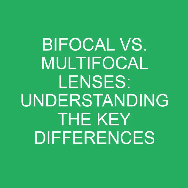 Bifocal Vs Multifocal Lenses Understanding The Key Differences Differencess