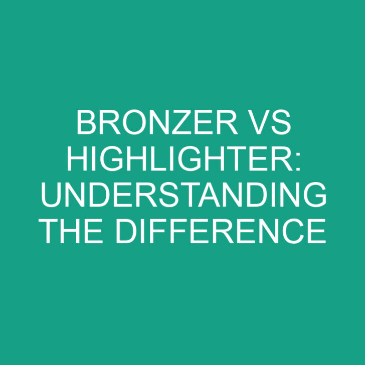 Bronzer vs Highlighter: Understanding the Difference