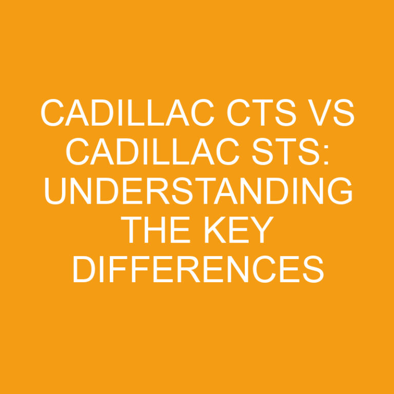 Cadillac CTS vs Cadillac STS: Understanding the Key Differences
