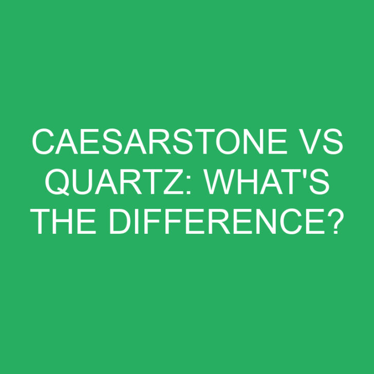 Caesarstone vs Quartz: What’s the Difference?
