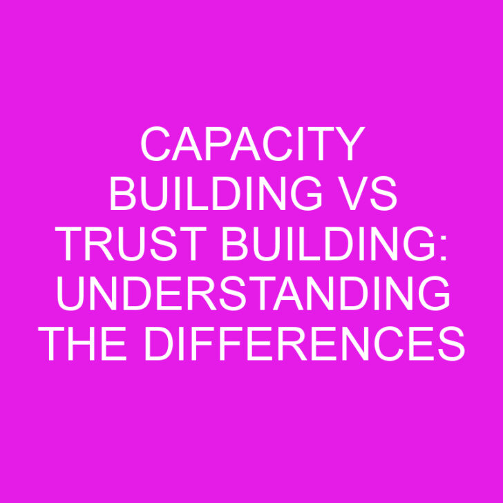 Capacity Building vs Trust Building: Understanding the Differences