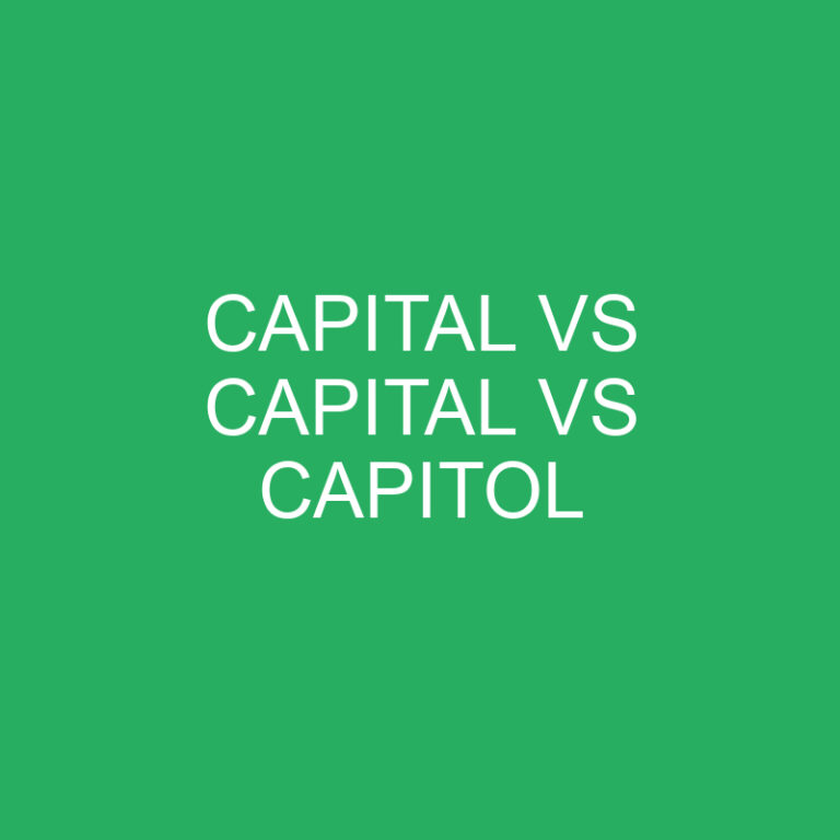 Capital Vs Capital Vs Capitol Differences And Comparison » Differencess