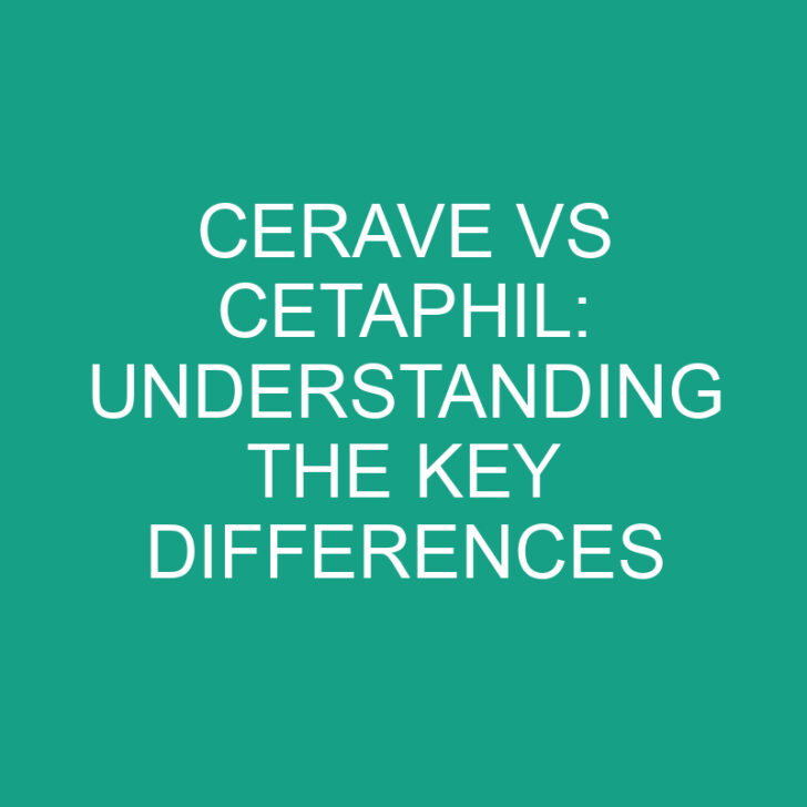 Cerave vs Cetaphil: Understanding the Key Differences