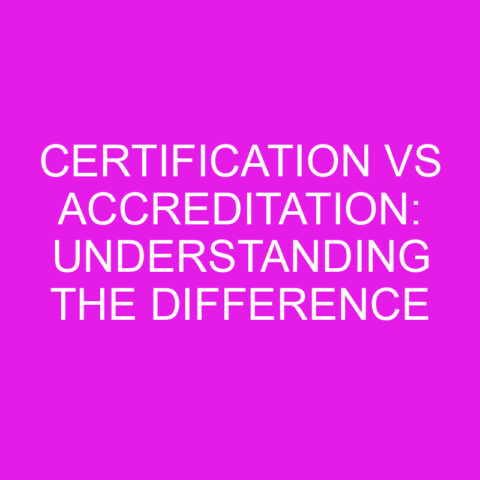 Certification Vs Accreditation Understanding The Difference Differencess Certification Vs Accreditation Understanding The Difference Differencess