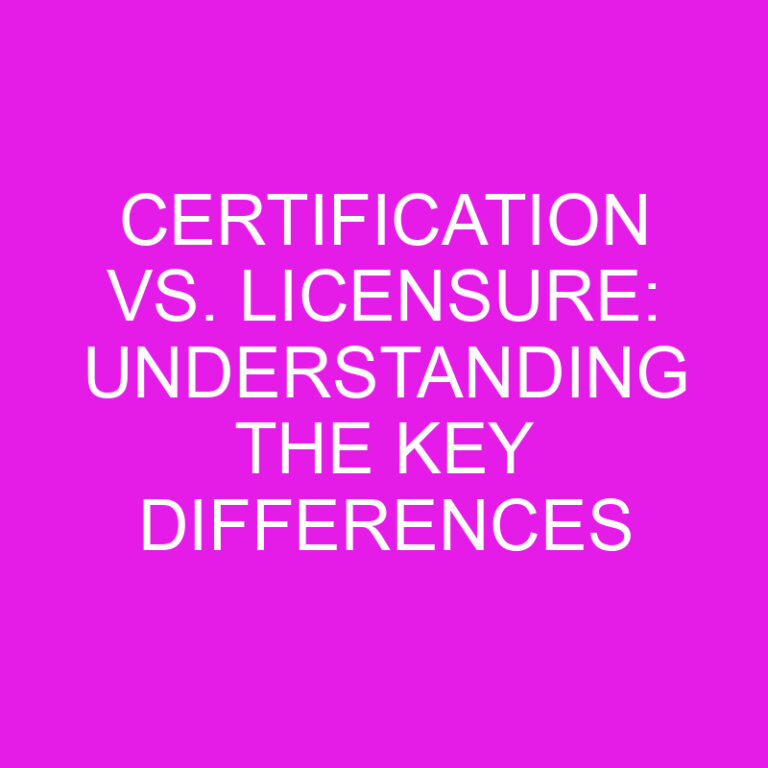 Certification Vs. Licensure: Understanding The Key Differences ...