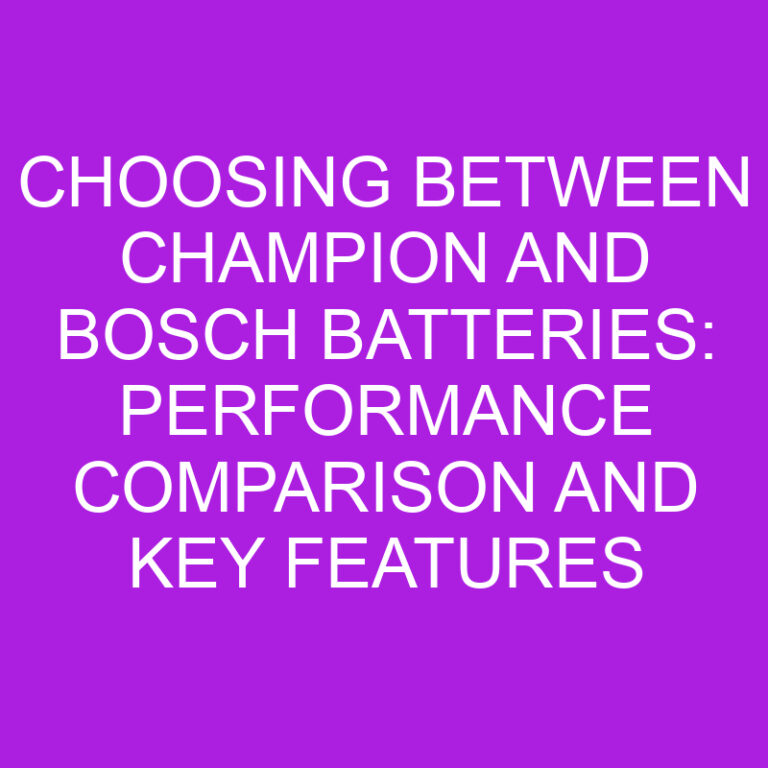 Choosing Between Champion and Bosch Batteries: Comparison and Key Features