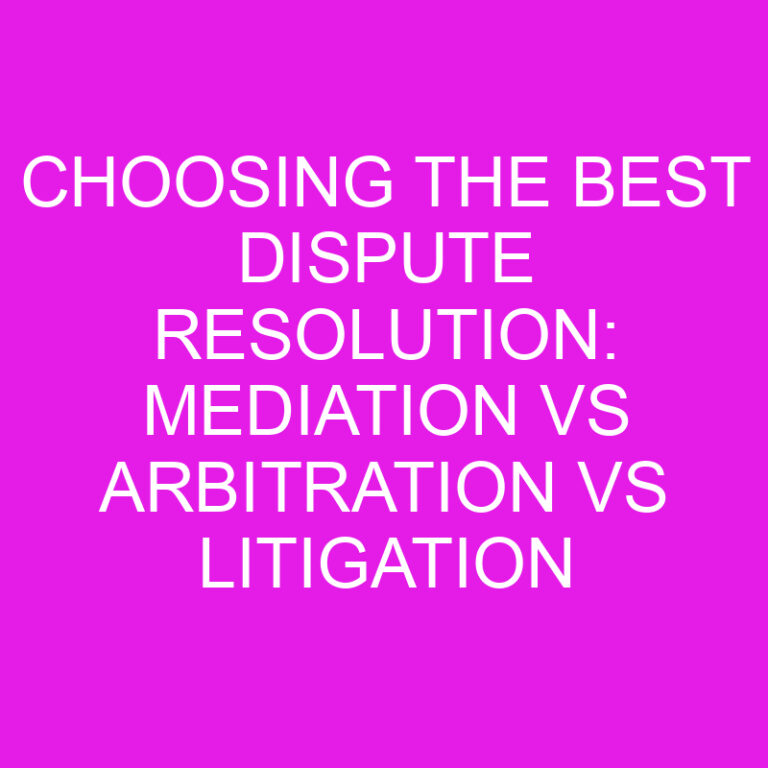 Choosing the Best Dispute Resolution: Mediation vs Arbitration vs Litigation 7 Choosing the Best Dispute Resolution: Mediation vs Arbitration vs Litigation